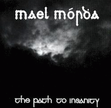 Mael Mórdha : The Path to Insanity